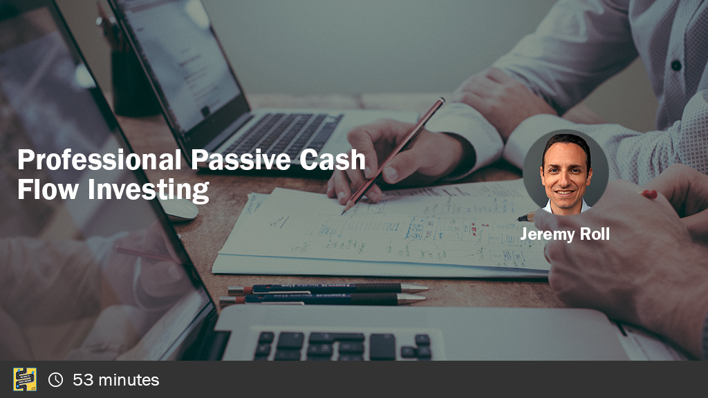 Professional Passive Cash Flow Investing with Jeremy Roll