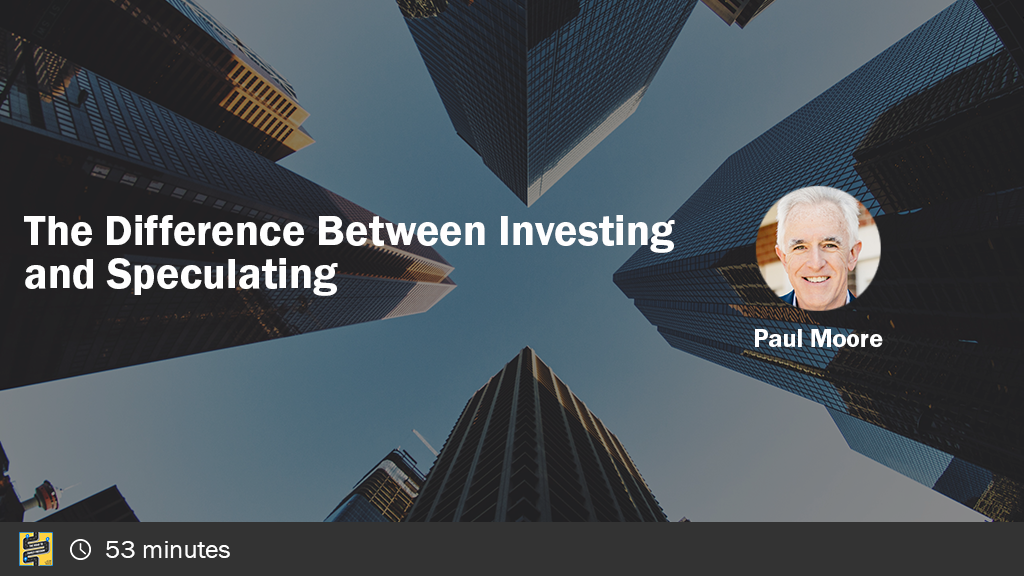 The Difference Between Investing and Speculating with Paul Moore