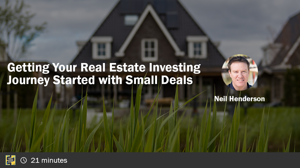 Getting Your Real Estate Investing Journey Started with Small Deals