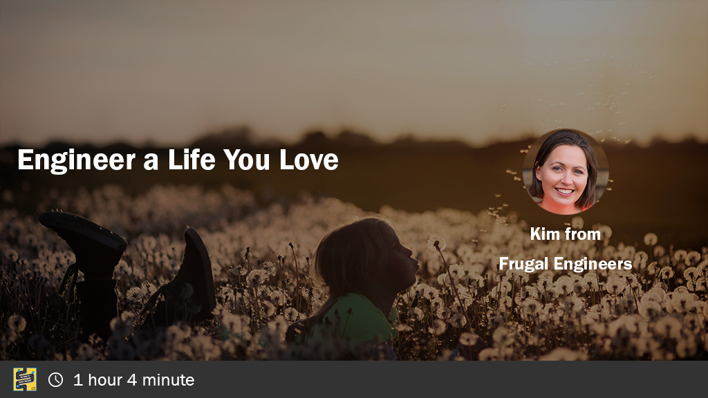 Engineer a Life You Love with Kim from Frugal Engineers