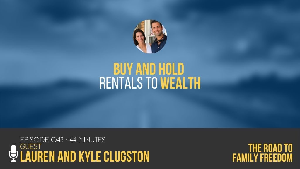 Buy and Hold Rentals to Wealth with Kyle and Lauren Clugston