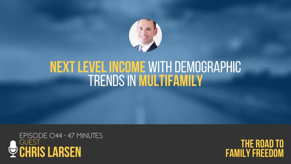 Next Level Income with Demographic Trends in Multifamily with Chris Larse