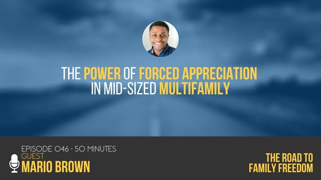 The Power of Forced Appreciation in Mid-Sized Multifamily with Mario Brown