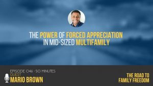 The Power of Forced Appreciation in Mid-Sized Multifamily with Mario Brown