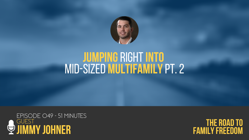 Jumping Right into Mid-Sized Multifamily pt. 2 with Jimmy Johner