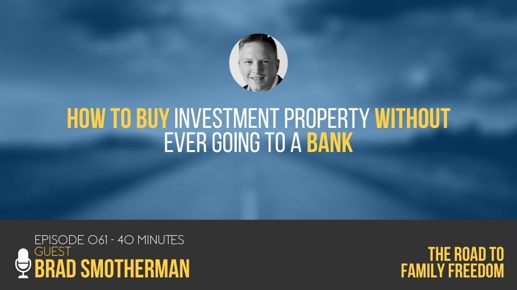 How to Buy Investment Property without Ever Going to a Bank with Brad Smotherman - Feature Image