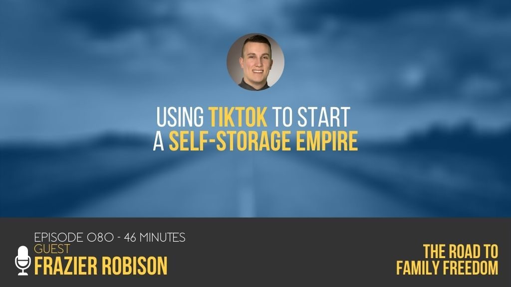 Using TikTok to Start a Self-Storage Empire with Frazier Robison - Feature Image