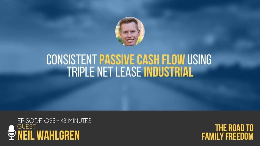 Consistent Passive Cash Flow using Triple Net Lease Industrial with Neil Wahlgren - Feature Image